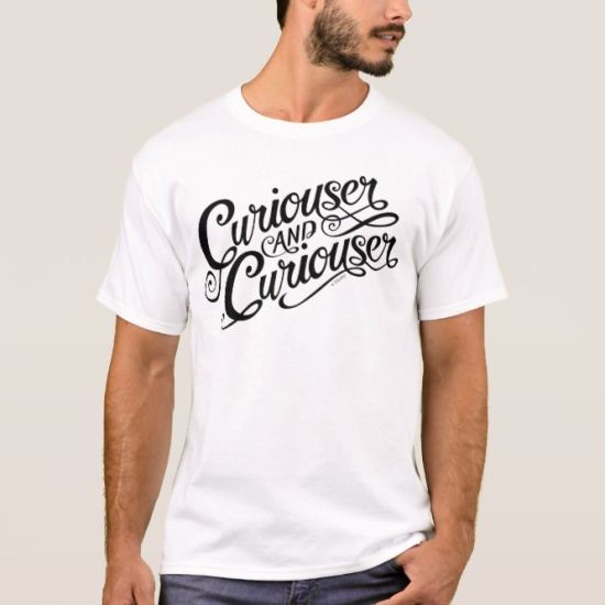 Typography | Curiouser and Curiouser T-Shirt