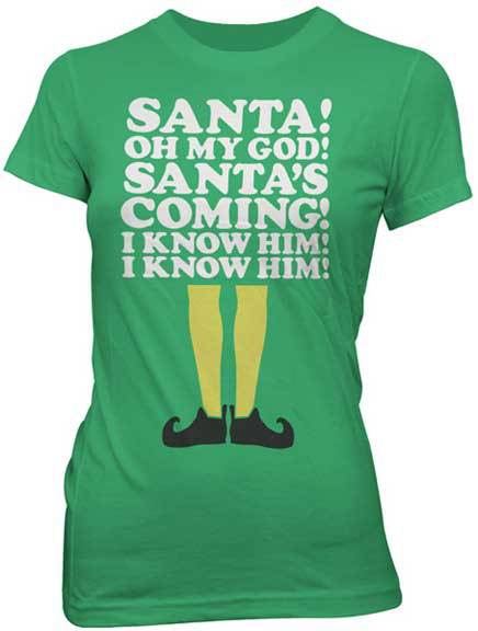 Elf Santa's Coming! I Know Him! Green Juniors T-shirt