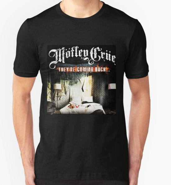 ‘motley crue coming back’ T-Shirt by tembokindosat T-Shirt