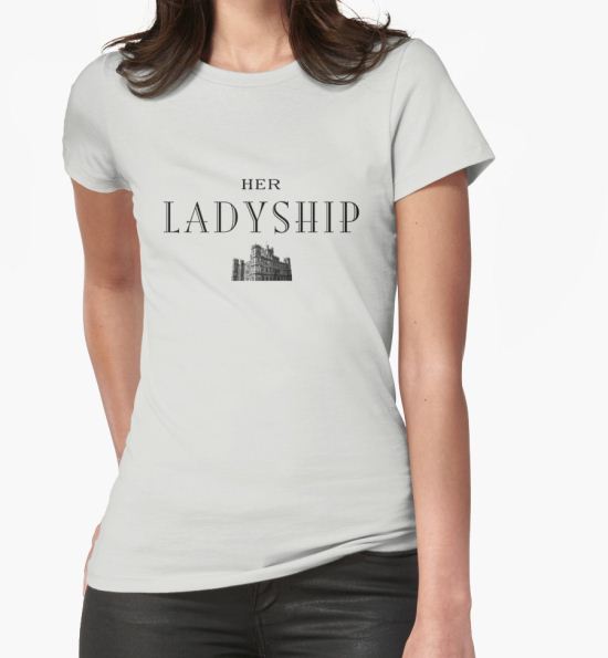 ‘Her Ladyship’ T-Shirt by earlofgrantham T-Shirt