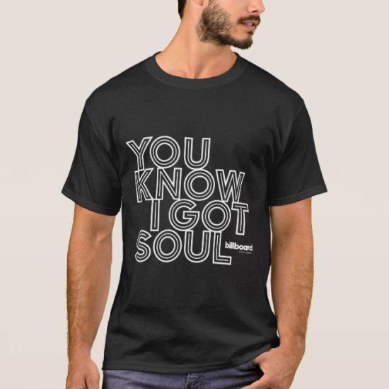 You Know I Got Soul T-Shirt