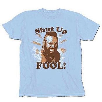 A-Team Mr. T Shut up Fool Light Blue T-Shirt