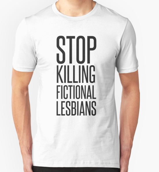 STOP KILLING FICTIONAL LESBIANS T-Shirt by Julia Gorst T-Shirt