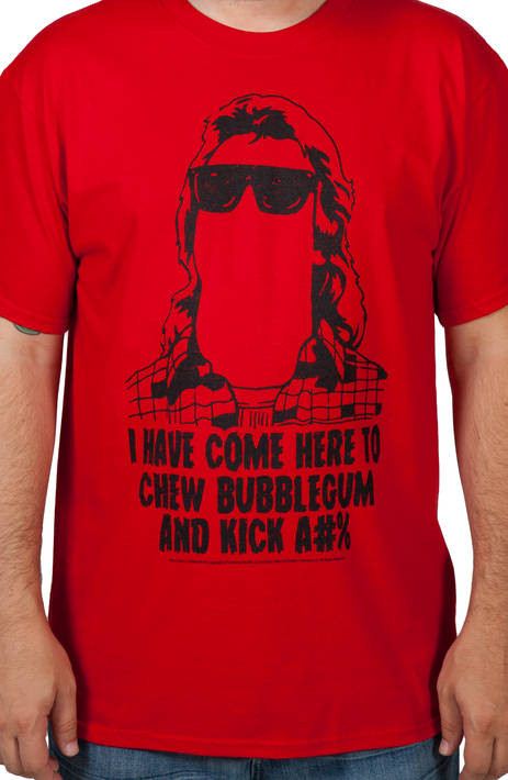 Chew Bubblegum Kick Ass Shirt