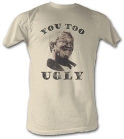 Sanford and Son Shirt Redd Foxx You Too Ugly Dirty White Tee Shirt