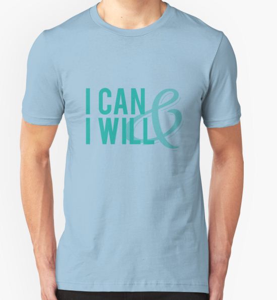 I Can & I Will T-Shirt by lonelytourists T-Shirt