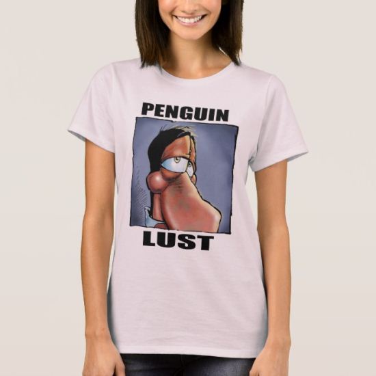 More Penguin Lust! T-Shirt
