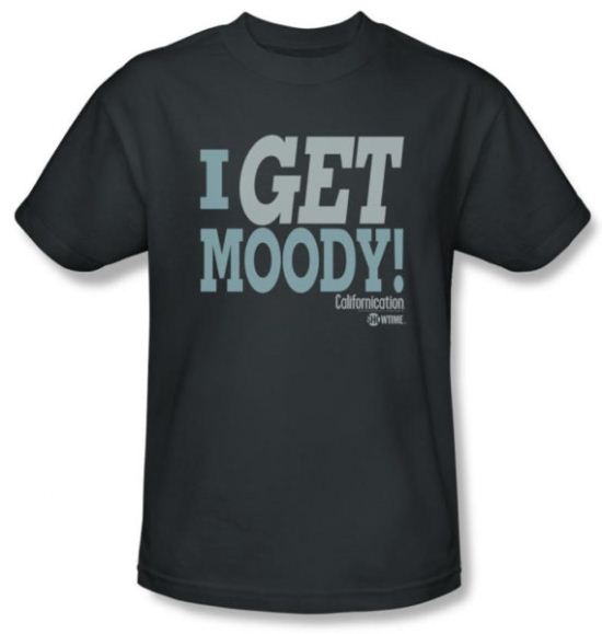 Californication Shirt I Get Moody Adult Charcoal T-Shirt Tee