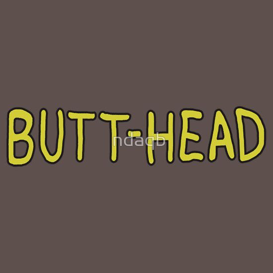 Butt-Head T-Shirt by ndaqb T-Shirt