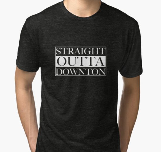 Straight Outta Downton Tri-blend T-Shirt by gdtaylor T-Shirt