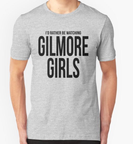Rather Be Watching Gilmore Girls T-Shirt by SyrupVillage T-Shirt