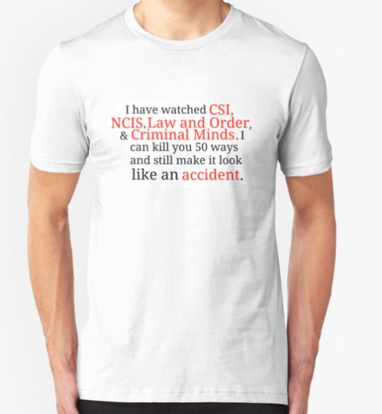 Criminal Minds NCIS Law and Order CSI T-Shirt by manic-b T-Shirt