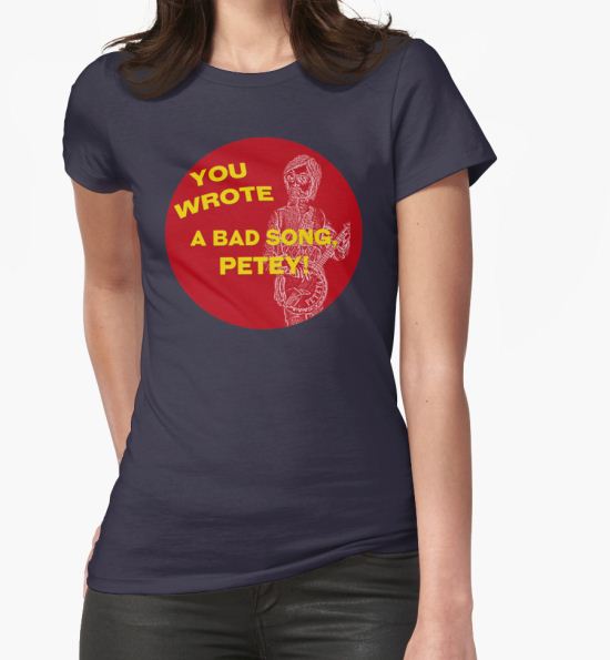 You Wrote a Bad Song T-Shirt by mokacat T-Shirt