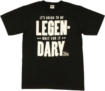 How I Met Your Mother It's Going to be Legendary T-Shirt