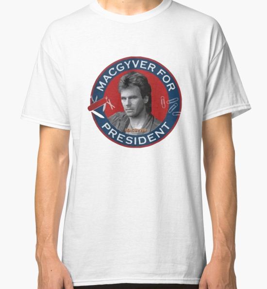 ‘Macgyver For President’ Classic T-Shirt by dony85 T-Shirt
