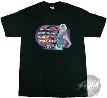 Stargate SG1 Are We Going To Have To Arm Wrestle T-Shirt