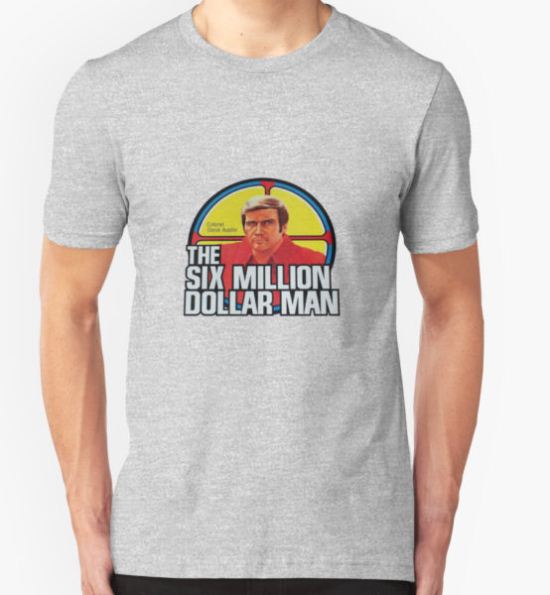 The Six Million Dollar Man T-Shirt by hackeycard T-Shirt