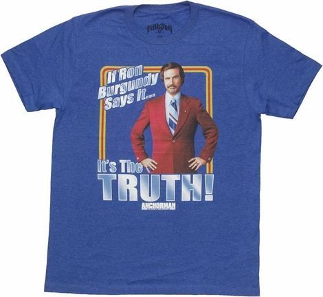 Anchorman Ron Says Truth T Shirt