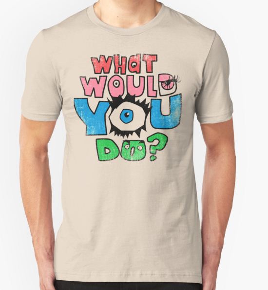 ‘What Would You Do?’ T-Shirt by Wizz Kid T-Shirt
