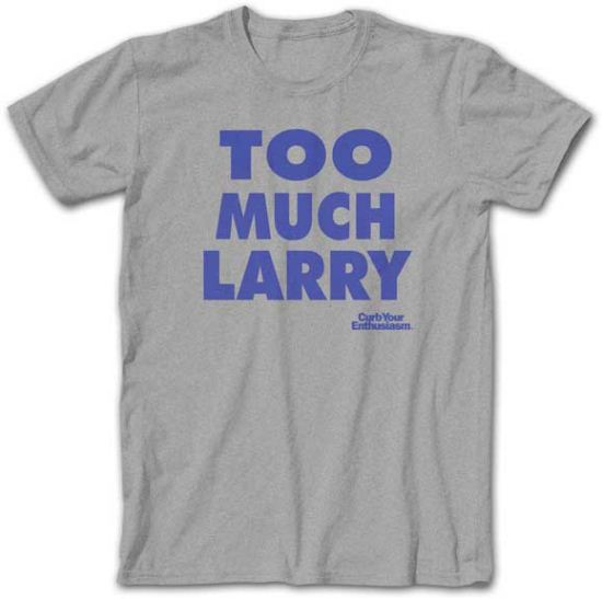 Curb Your Enthusiasm T-shirt Too Much Larry Adult Gray Tee