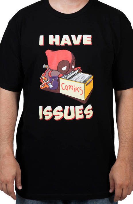 I Have Issues Deadpool Shirt