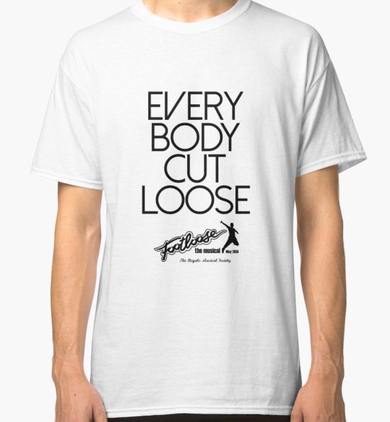 ‘Footloose - Everybody Cut Loose’ Classic T-Shirt by The Regals  Musical Society T-Shirt