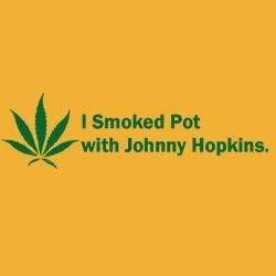 I Smoked Pot With Johnny Hopkins T-shirt