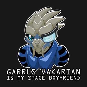 Garrus Vakarian Is My Space Boyfriend