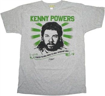 Eastbound and Down Kenny Powers Cheer to Him Bow to Him Worship Him T-Shirt Sheer