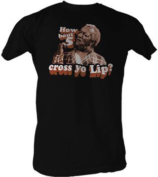 How Bout 5 Cross Your Lip Sanford and Son T-Shirt